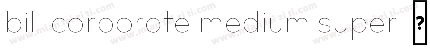 bill corporate medium super字体转换